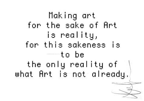 "of what art is not already"